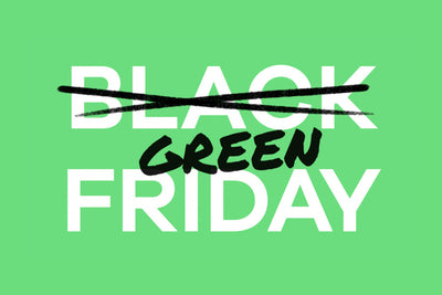 Green is the New Black: Το κίνημα της “Πράσινης Παρασκευής” και γιατί σε αφορά